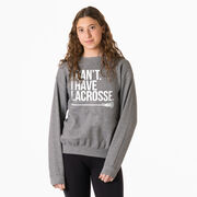 Girls Lacrosse Crewneck Sweatshirt - I Can't. I Have Lacrosse
