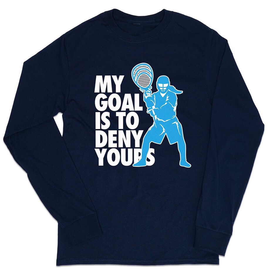 Girls Lacrosse Tshirt Long Sleeve -  My Goal Is To Deny Yours Goalie - Personalization Image