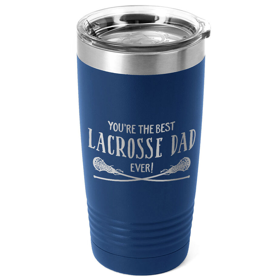 Girls Lacrosse 20oz. Double Insulated Tumbler - You're The Best Dad Ever