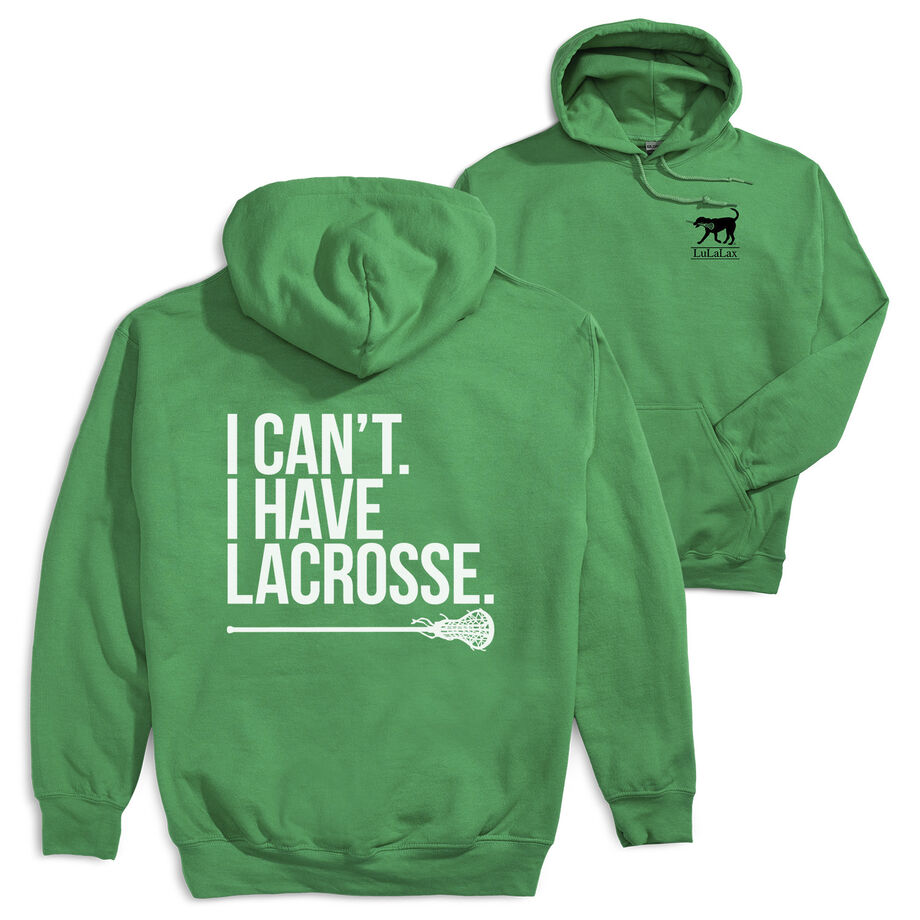 Girls Lacrosse Hooded Sweatshirt - I Can't. I Have Lacrosse (Back Design)