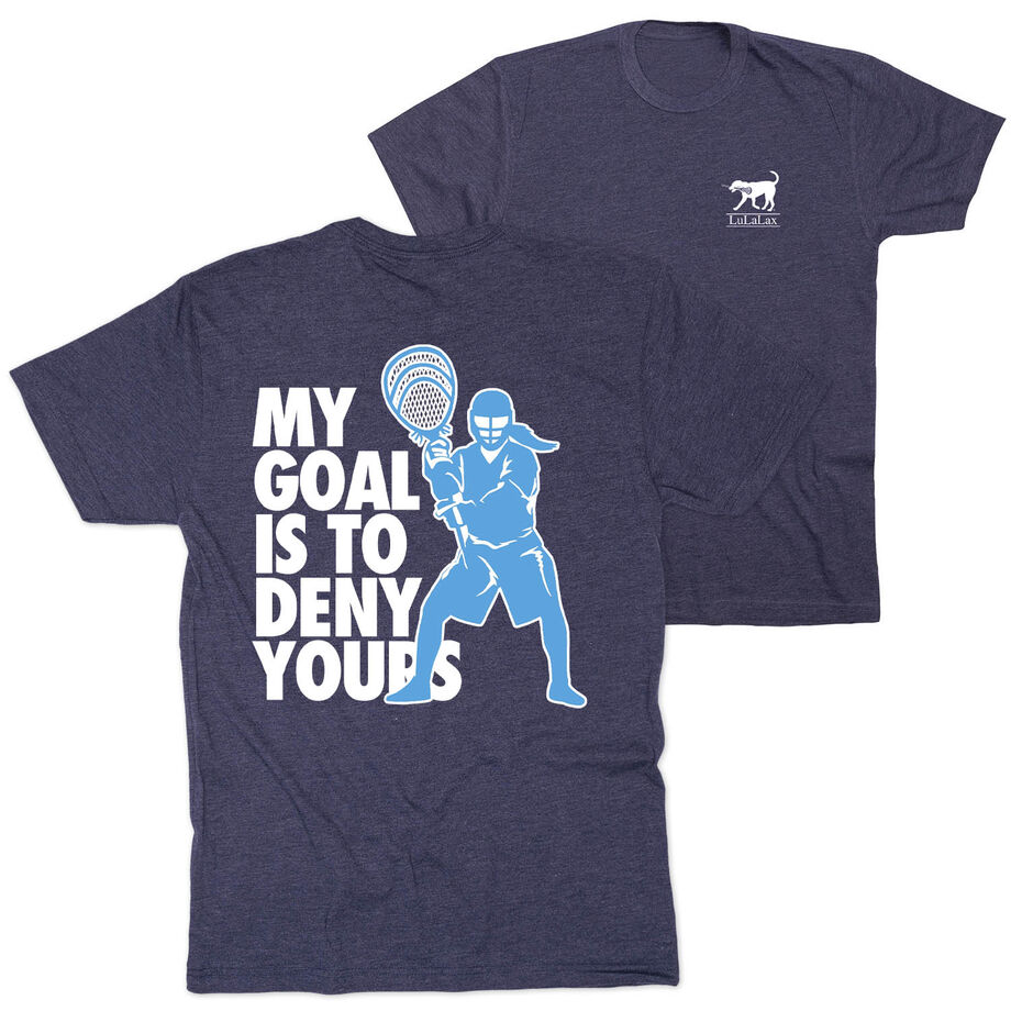 Girls Lacrosse Short Sleeve T-Shirt - My Goal Is To Deny Yours Goalie (Back Design)