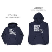 Girls Lacrosse Hooded Sweatshirt - I Can't. I Have Lacrosse
