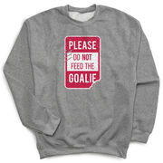 Crewneck Sweatshirt - Don’t Feed The Goalie