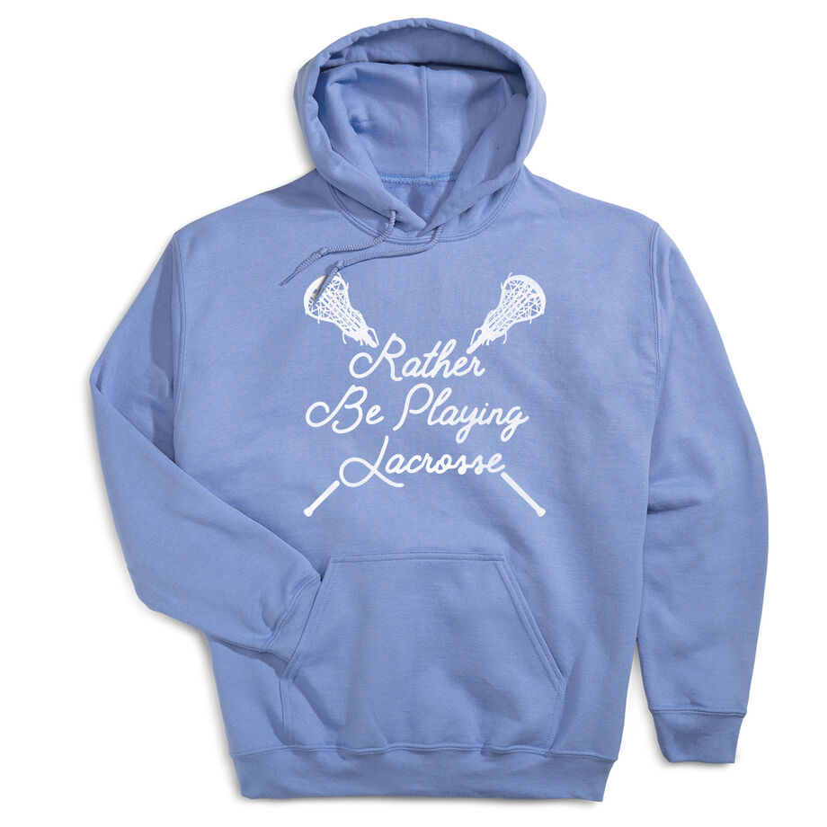 Girls Lacrosse Hooded Sweatshirt - Rather Be Playing Lacrosse