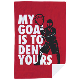 Lacrosse Premium Blanket - My Goal Is To Deny Yours Goalie