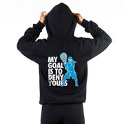 Girls Lacrosse Hooded Sweatshirt - My Goal Is To Deny Yours (Back Design)