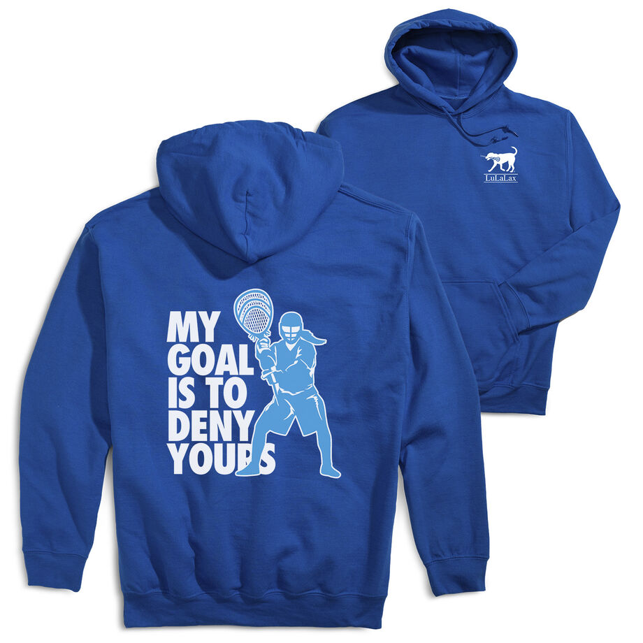 Girls Lacrosse Hooded Sweatshirt - My Goal Is To Deny Yours (Back Design)
