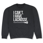 Girls Lacrosse Crewneck Sweatshirt - I Can't. I Have Lacrosse
