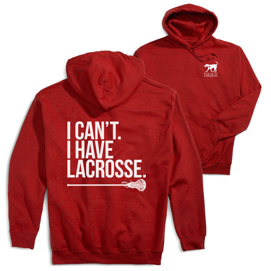 Girls Lacrosse Hooded Sweatshirt - I Can't. I Have Lacrosse (Back Design)