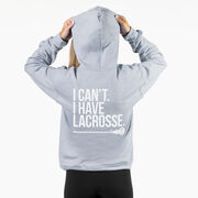 Girls Lacrosse Hooded Sweatshirt - I Can't. I Have Lacrosse (Back Design)