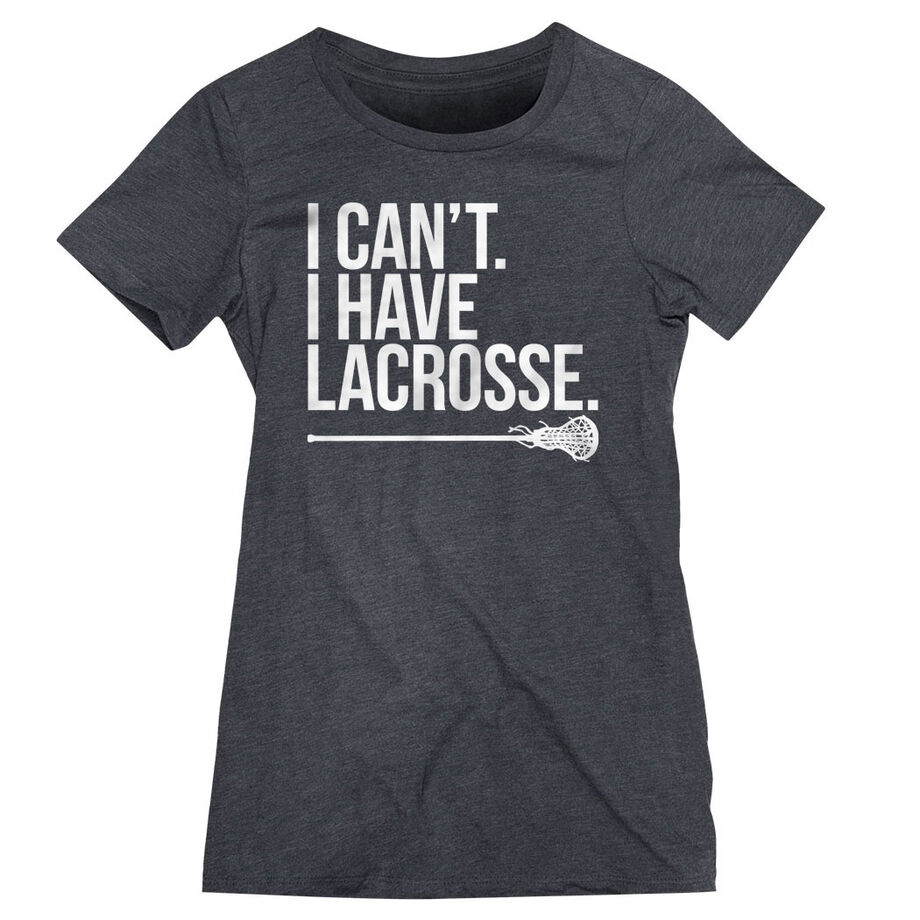 Girls Lacrosse Women's Everyday Tee - I Can't. I Have Lacrosse