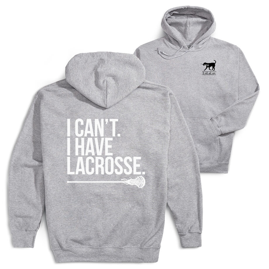 Girls Lacrosse Hooded Sweatshirt - I Can't. I Have Lacrosse (Back Design)