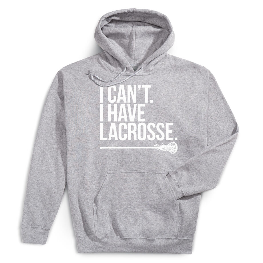 Girls Lacrosse Hooded Sweatshirt - I Can't. I Have Lacrosse