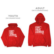 Girls Lacrosse Hooded Sweatshirt - I Can't. I Have Lacrosse