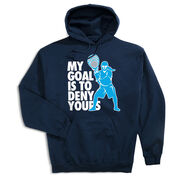 Girls Lacrosse Hooded Sweatshirt - My Goal Is To Deny Yours