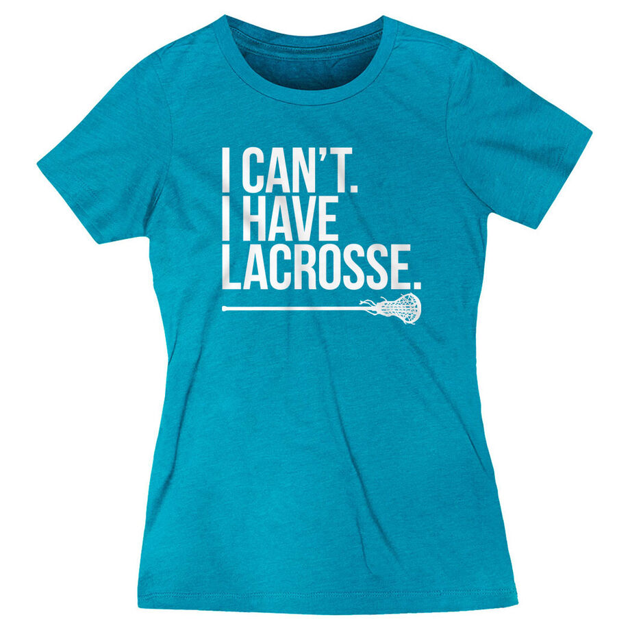 Girls Lacrosse Women's Everyday Tee - I Can't. I Have Lacrosse