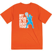 Girls Lacrosse Short Sleeve Performance Tee - My Goal Is To Deny Yours Goalie