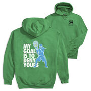 Girls Lacrosse Hooded Sweatshirt - My Goal Is To Deny Yours (Back Design)