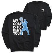 Girls Lacrosse Crewneck Sweatshirt - My Goal Is To Deny Yours (Back Design)