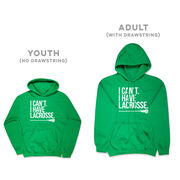 Girls Lacrosse Hooded Sweatshirt - I Can't. I Have Lacrosse