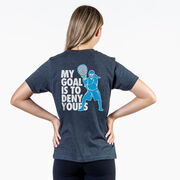 Girls Lacrosse Short Sleeve T-Shirt - My Goal Is To Deny Yours Goalie (Back Design)
