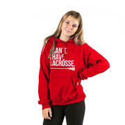 Girls Lacrosse Hooded Sweatshirt - I Can't. I Have Lacrosse