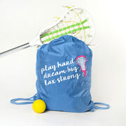 Girls Lacrosse Sport Pack Cinch Sack - Play Hard Dream Big Lax Strong