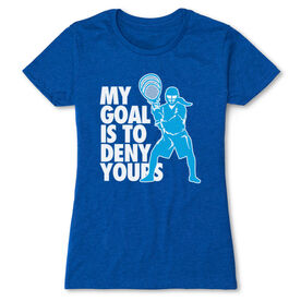 Girls Lacrosse Women's Everyday Tee - My Goal Is To Deny Yours Goalie