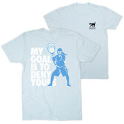 Girls Lacrosse Short Sleeve T-Shirt - My Goal Is To Deny Yours Goalie (Back Design)