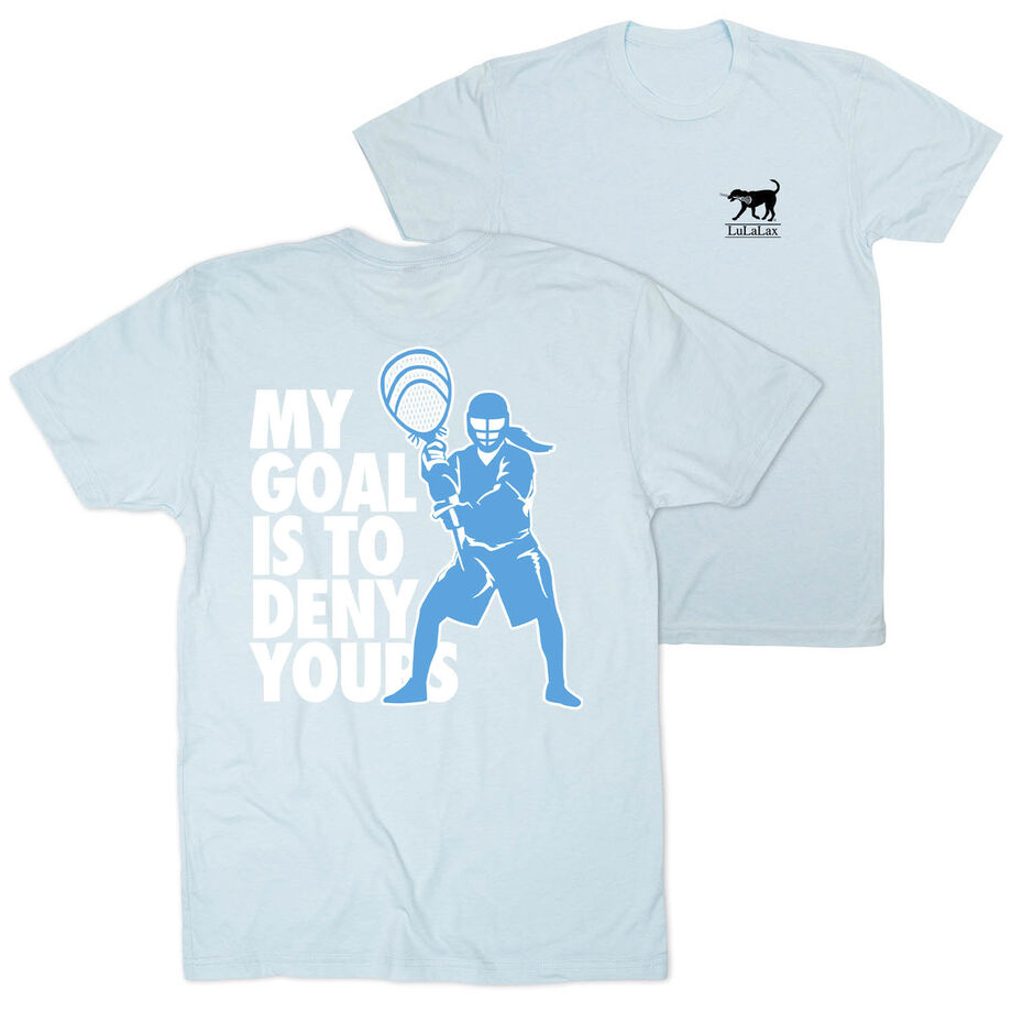 Girls Lacrosse Short Sleeve T-Shirt - My Goal Is To Deny Yours Goalie (Back Design)