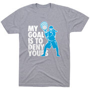 Girls Lacrosse Short Sleeve T-Shirt - My Goal Is To Deny Yours Goalie