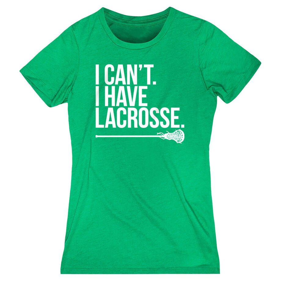 Girls Lacrosse Women's Everyday Tee - I Can't. I Have Lacrosse