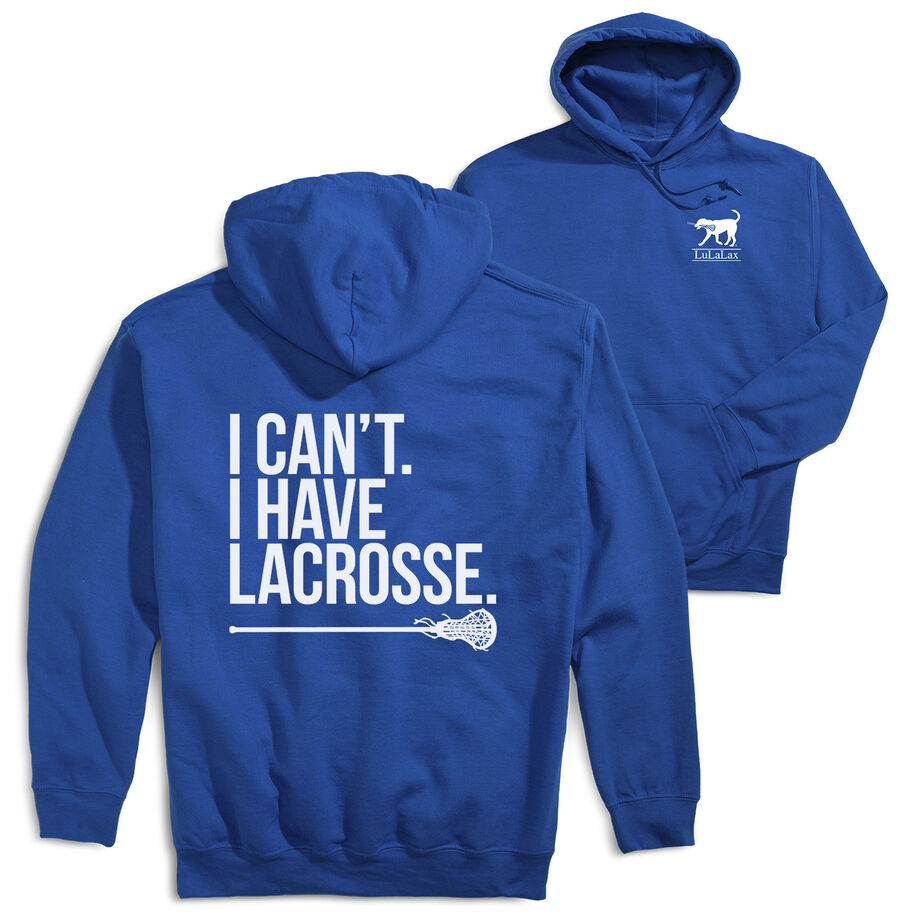 Girls Lacrosse Hooded Sweatshirt - I Can't. I Have Lacrosse (Back Design)