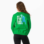 Girls Lacrosse Crewneck Sweatshirt - My Goal Is To Deny Yours (Back Design)
