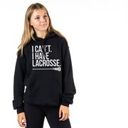 Girls Lacrosse Hooded Sweatshirt - I Can't. I Have Lacrosse