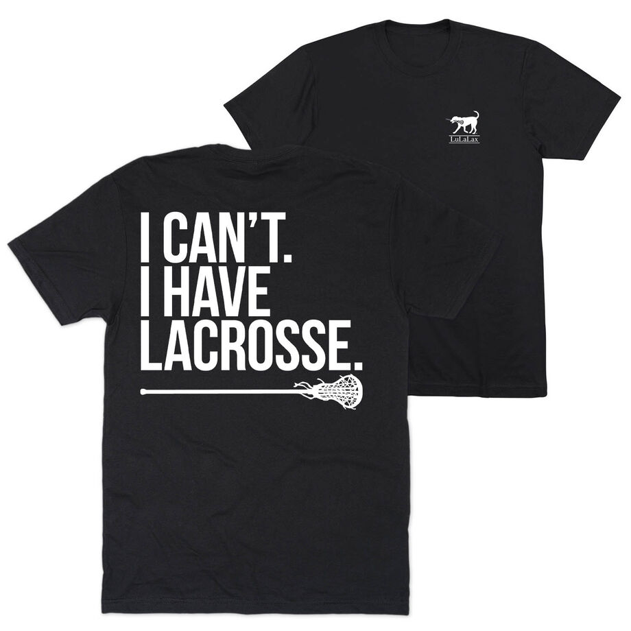 Girls Lacrosse Short Sleeve T-Shirt - I Can't. I Have Lacrosse (Back Design)