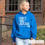 Girls Lacrosse Hooded Sweatshirt - I Can't. I Have Lacrosse
