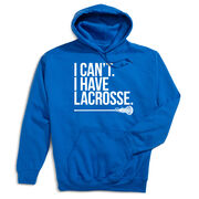 Girls Lacrosse Hooded Sweatshirt - I Can't. I Have Lacrosse