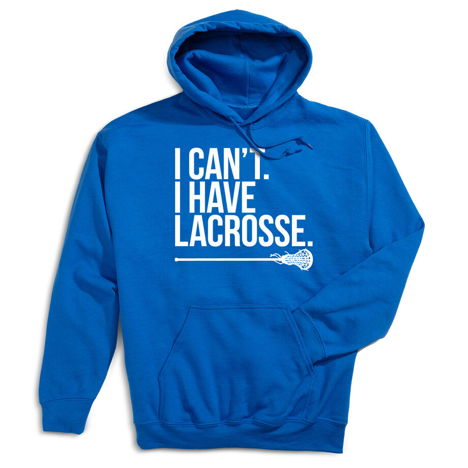 Girls Lacrosse Hooded Sweatshirt - I Can't. I Have Lacrosse