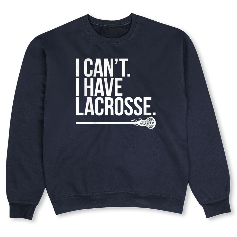 Girls Lacrosse Crewneck Sweatshirt - I Can't. I Have Lacrosse