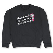 Girls Lacrosse Crewneck Sweatshirt - Play Hard Dream Big Lax Strong