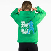 Girls Lacrosse Hooded Sweatshirt - My Goal Is To Deny Yours (Back Design)