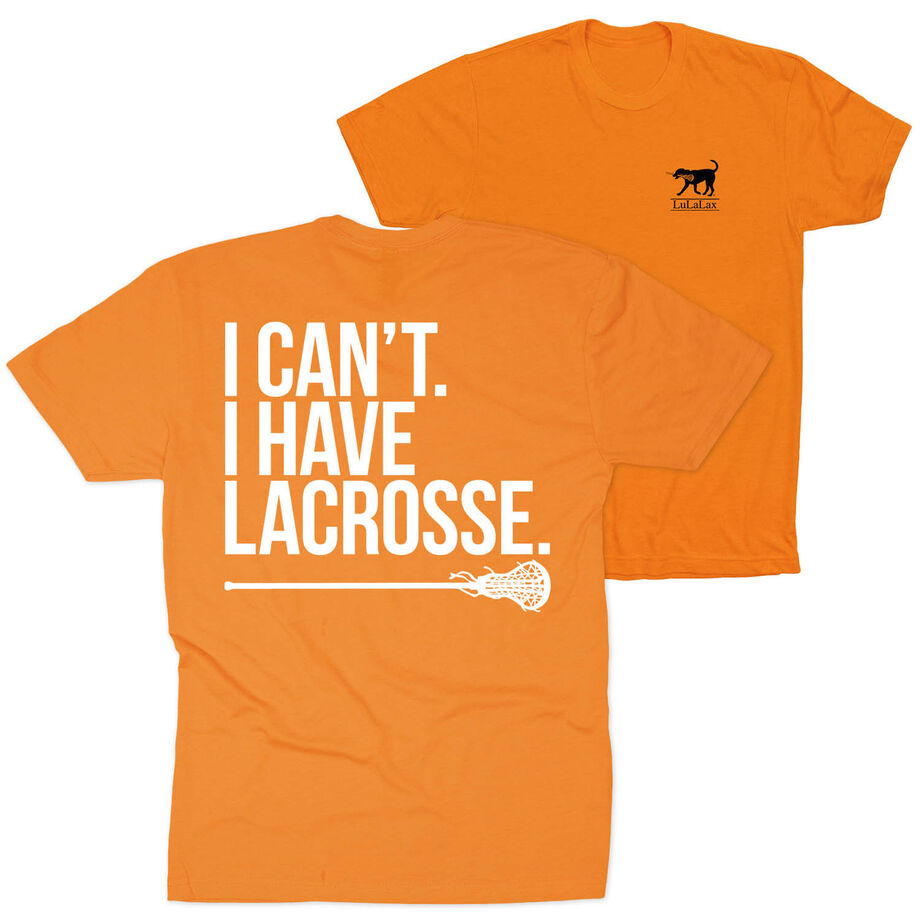 Girls Lacrosse Short Sleeve T-Shirt - I Can't. I Have Lacrosse (Back Design)