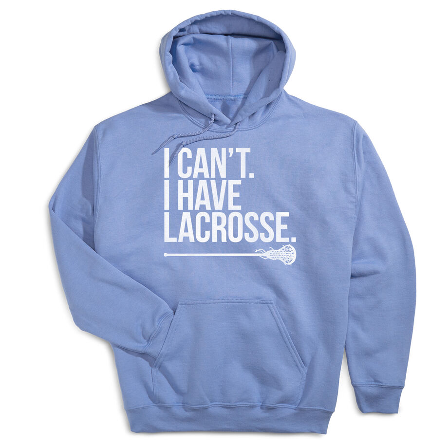 Girls Lacrosse Hooded Sweatshirt - I Can't. I Have Lacrosse