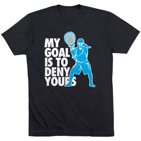 Girls Lacrosse Short Sleeve T-Shirt - My Goal Is To Deny Yours Goalie