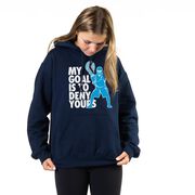 Girls Lacrosse Hooded Sweatshirt - My Goal Is To Deny Yours