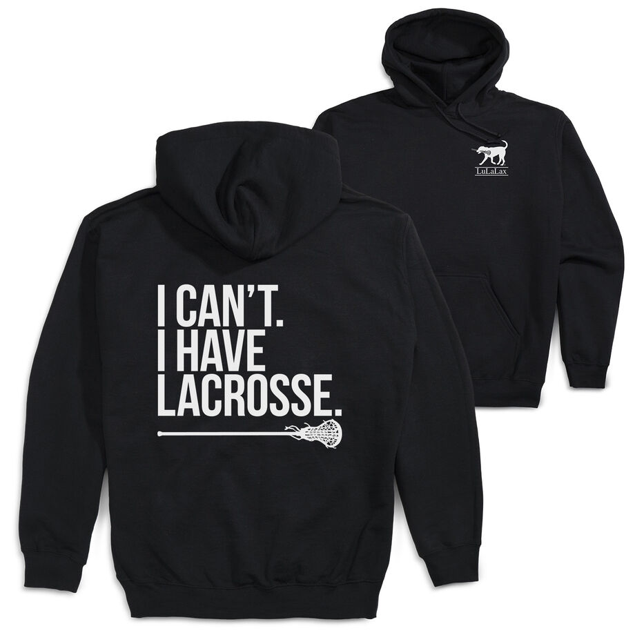 Girls Lacrosse Hooded Sweatshirt - I Can't. I Have Lacrosse (Back Design)