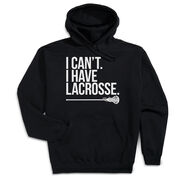 Girls Lacrosse Hooded Sweatshirt - I Can't. I Have Lacrosse