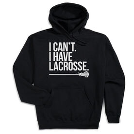 Girls Lacrosse Hooded Sweatshirt - I Can't. I Have Lacrosse