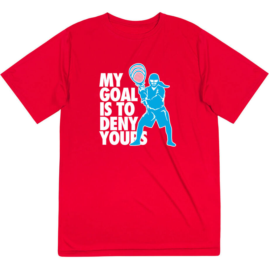 Girls Lacrosse Short Sleeve Performance Tee - My Goal Is To Deny Yours Goalie